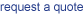 request a quote